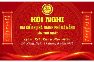 CÔNG TÁC CHUẨN BỊ HỘI NGHỊ ĐẠI BIỂU HỌ HÀ TP. ĐÀ NẴNG LẦN THỨ NHẤT