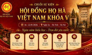 HỌ HÀ VIỆT NAM TỔ CHỨC CHUỖI SỰ KIỆN VĂN HÓA LỊCH SỬ KẾT NỐI CỘNG ĐỒNG THÁNG 8/2026